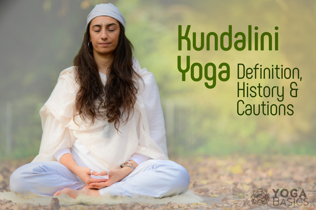 Kundalini Yoga: Definition, History, and Cautions Kundalini yoga