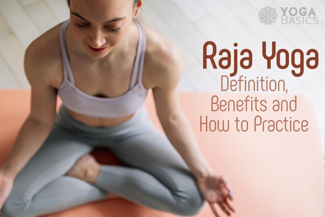 Raja Yoga: Definition, Benefits and How to Practice Raja Yoga