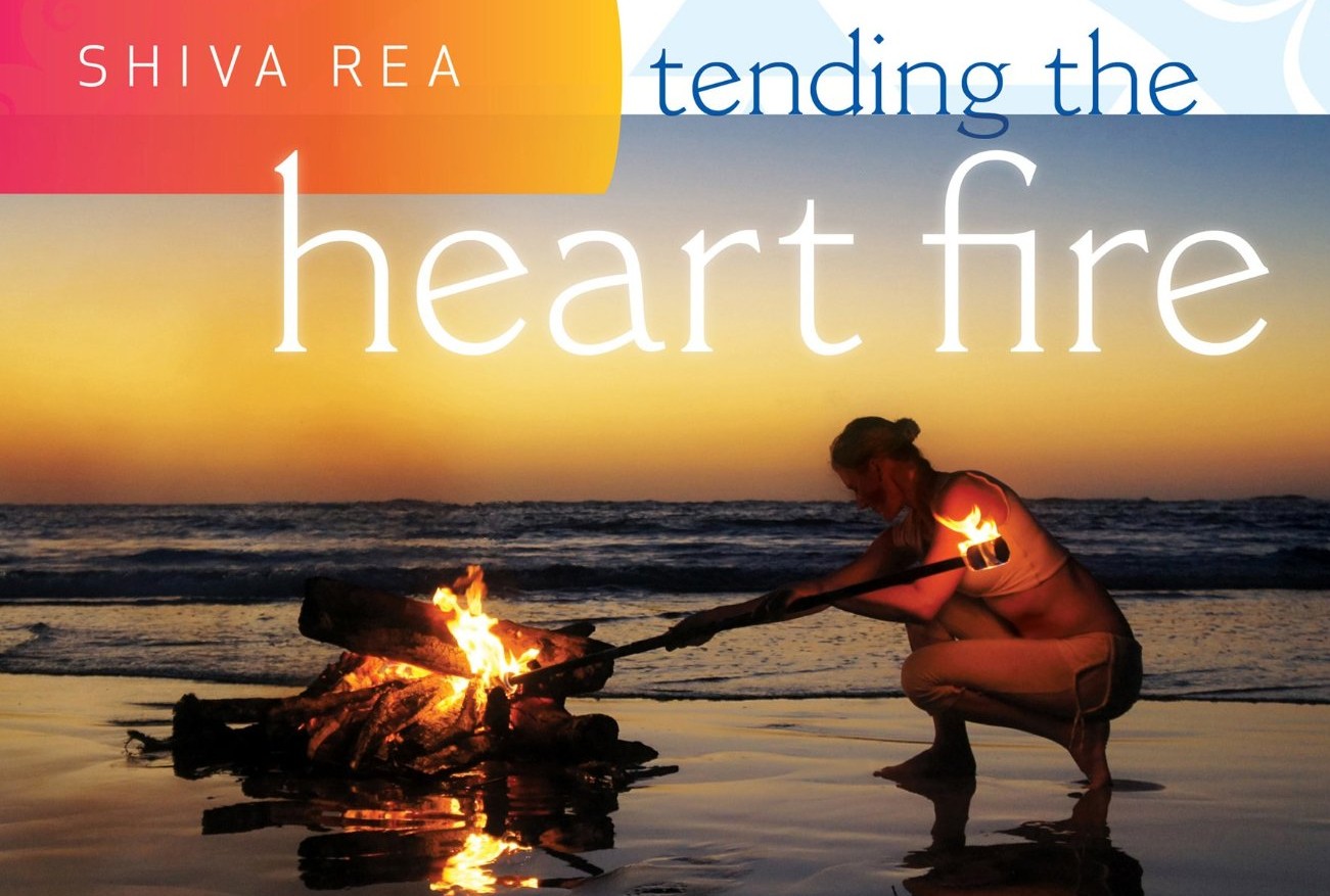 Tending the Heart Fire by Shiva Rea Tending the Heart Fire by Shiva Rea