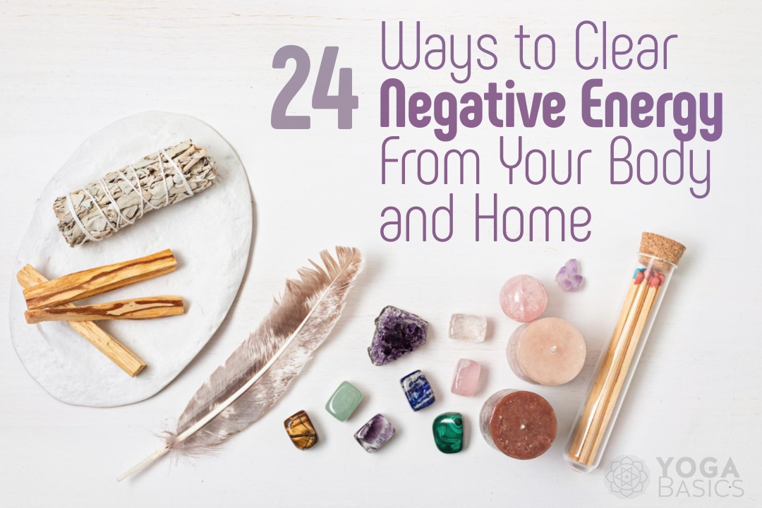 24 Ways to Clear Negative Energy From Your Body and Home Ways to Clear Negative Energy