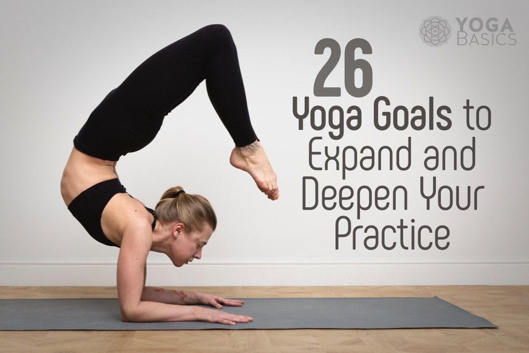 26 Yoga Goals to Expand and Deepen Your Practice yoga goals