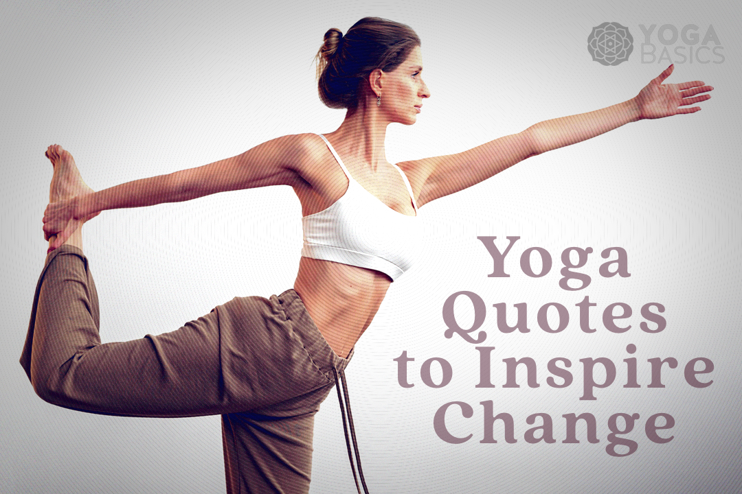 38 Yoga Quotes to Inspire Change and Transformation Yoga Quotes for Change